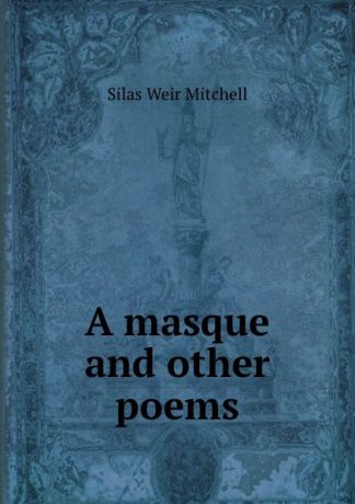 Mitchell S. Weir A masque and other poems
