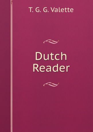T.G. G. Valette Dutch Reader