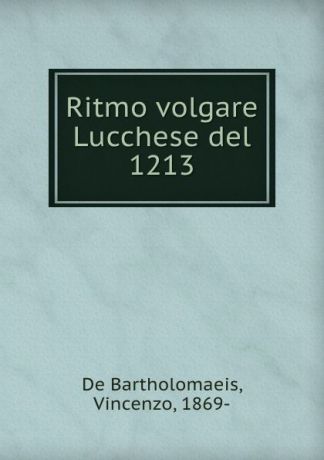 Vincenzo de Bartholomaeis Ritmo volgare Lucchese del 1213