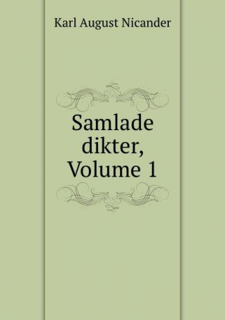 Karl August Nicander Samlade dikter, Volume 1