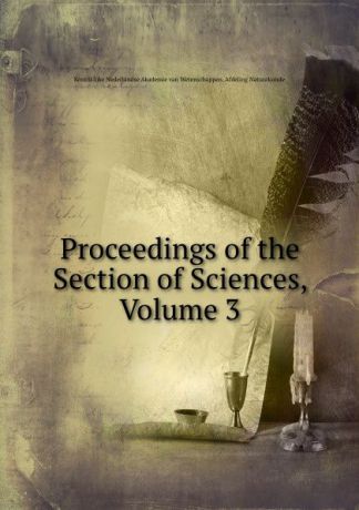 Koninklijke Nederlandse Akademie van Wetenschappen. Afdeling Natuurkunde Proceedings of the Section of Sciences, Volume 3