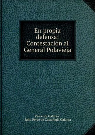 Vincente Galarza En propia defensa: Contestacion al General Polavieja