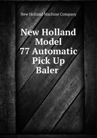 New Holland Machine New Holland Model 77 Automatic Pick Up Baler