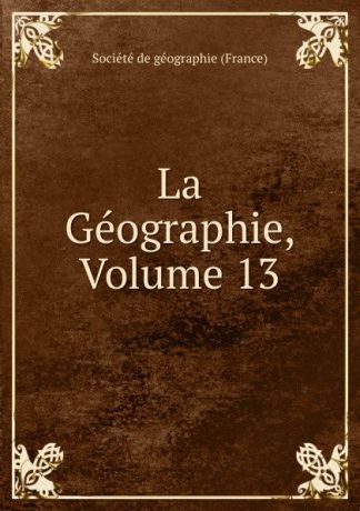 La Geographie, Volume 13
