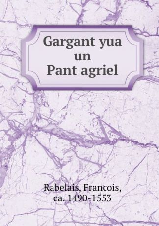 Francois Rabelais Gargantyua un Pantagriel