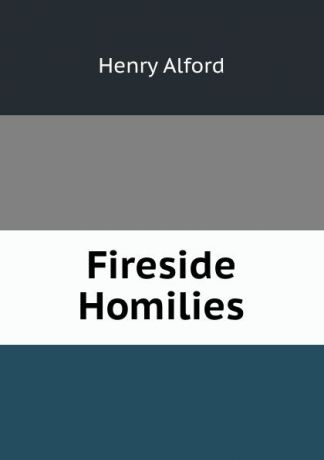 Henry Alford Fireside Homilies