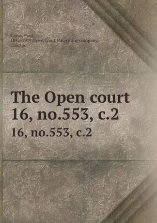 Paul Carus The Open court. 16, no.553, c.2