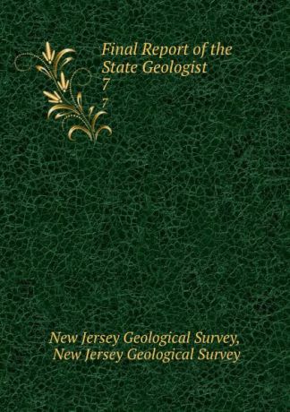 New Jersey Geological Survey Final Report of the State Geologist. 7