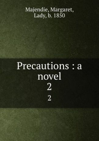 Margaret Majendie Precautions : a novel. 2