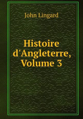 John Lingard Histoire d.Angleterre, Volume 3