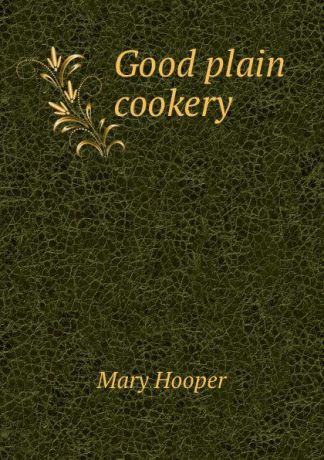 Mary Hooper Good plain cookery