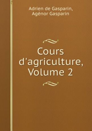 Adrien de Gasparin Cours d.agriculture, Volume 2