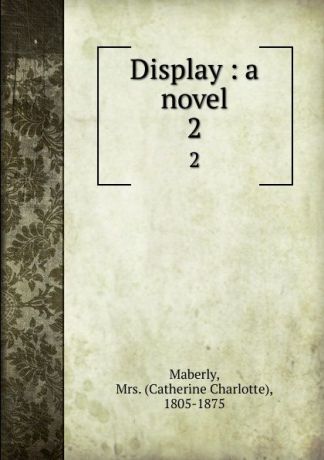 Catherine Charlotte Maberly Display : a novel. 2