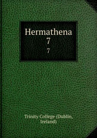 Dublin Hermathena. 7