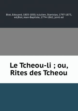 Edouard Biot Le Tcheou-li ; ou, Rites des Tcheou
