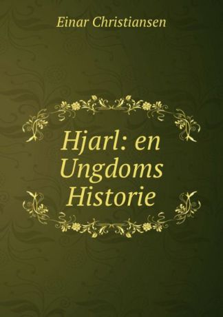 Einar Christiansen Hjarl: en Ungdoms Historie