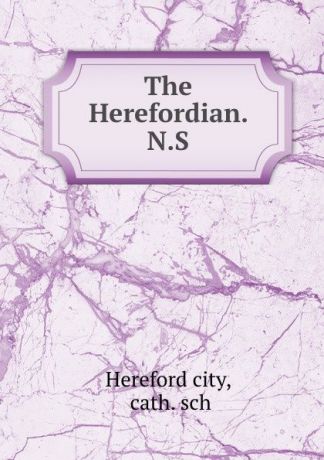 Hereford city The Herefordian. N.S.
