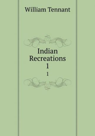 William Tennant Indian Recreations. 1
