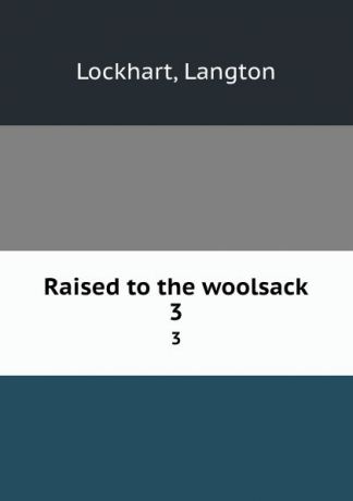 Langton Lockhart Raised to the woolsack. 3