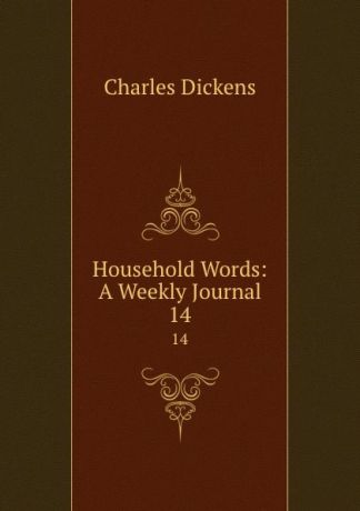 Charles Dickens Household Words: A Weekly Journal. 14