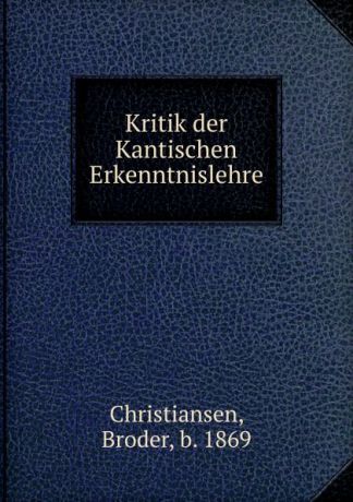Broder Christiansen Kritik der Kantischen Erkenntnislehre