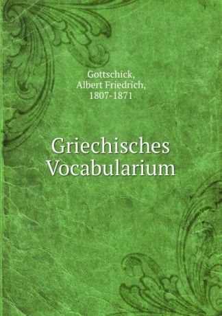 Albert Friedrich Gottschick Griechisches Vocabularium
