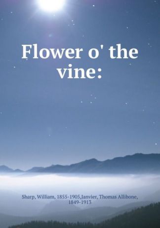 William Sharp Flower o. the vine:
