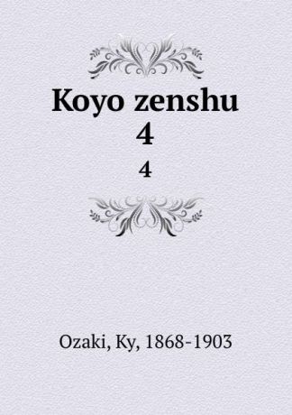 Ky Ozaki Koyo zenshu. 4