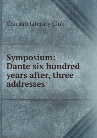 Symposium: Dante six hundred years after, three addresses
