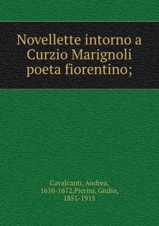 Andrea Cavalcanti Novellette intorno a Curzio Marignoli poeta fiorentino;