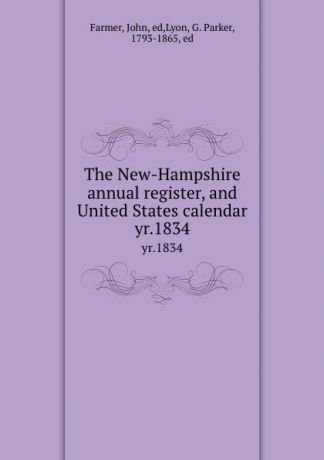 John Farmer The New-Hampshire annual register, and United States calendar. yr.1834