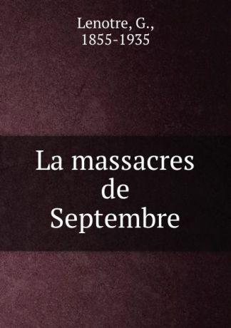 G. Lenotre La massacres de Septembre