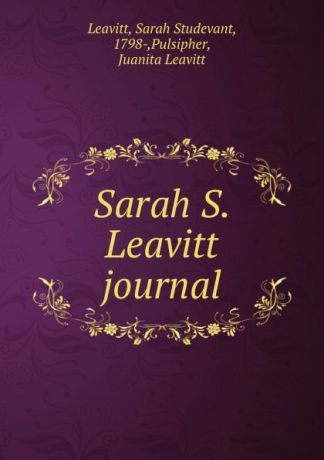 Sarah Studevant Leavitt Sarah S. Leavitt journal
