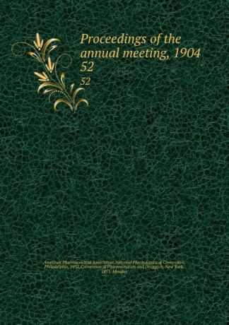 Proceedings of the annual meeting, 1904. 52