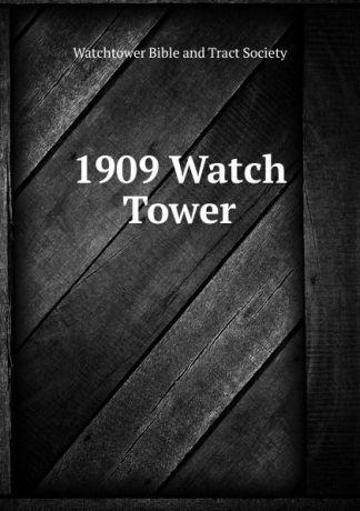 1909 Watch Tower