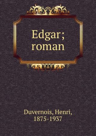 Henri Duvernois Edgar; roman