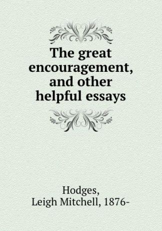 Leigh Mitchell Hodges The great encouragement, and other helpful essays