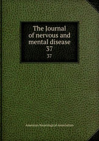 The Journal of nervous and mental disease. 37