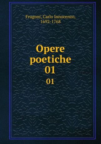 Carlo Innocenzo Frugoni Opere poetiche. 01