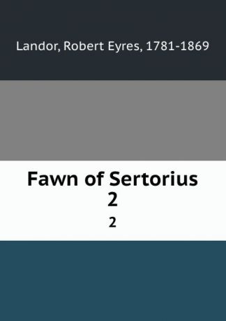 Robert Eyres Landor Fawn of Sertorius. 2