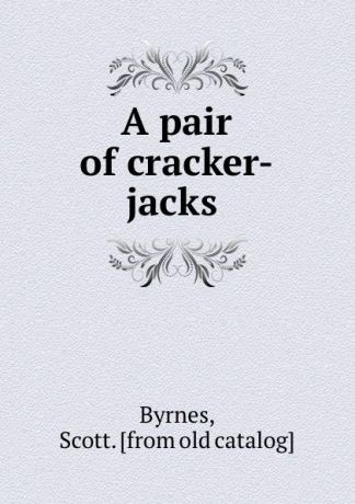 Scott Byrnes A pair of cracker-jacks