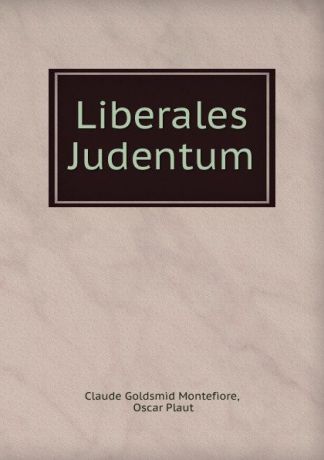 Claude Goldsmid Montefiore Liberales Judentum