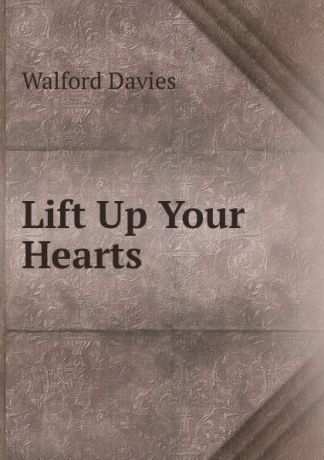 Walford Davies Lift Up Your Hearts