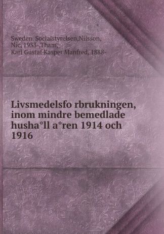 Sweden. Socialstyrelsen Livsmedelsforbrukningen, inom mindre bemedlade hushall aren 1914 och 1916