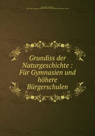 Hermann Burmeister Grundiss der Naturgeschichte : Fur Gymnasien und hohere Burgerschulen