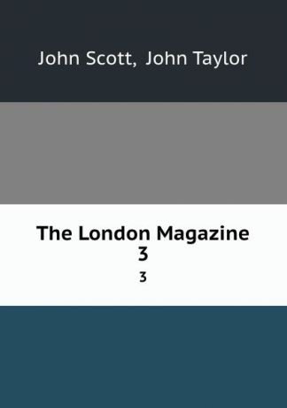 John Scott The London Magazine. 3
