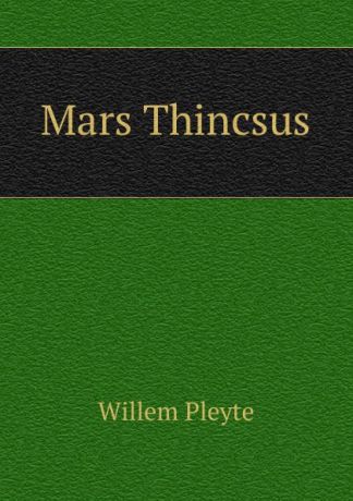 Willem Pleyte Mars Thincsus