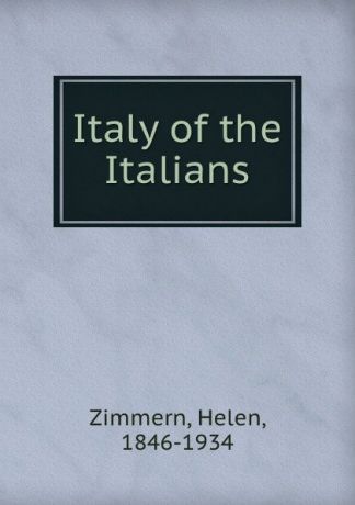 Helen Zimmern Italy of the Italians