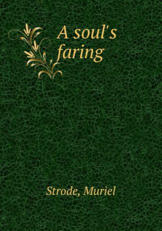 Muriel Strode A soul.s faring