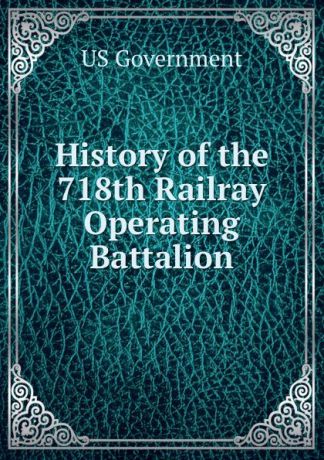 History of the 718th Railray Operating Battalion